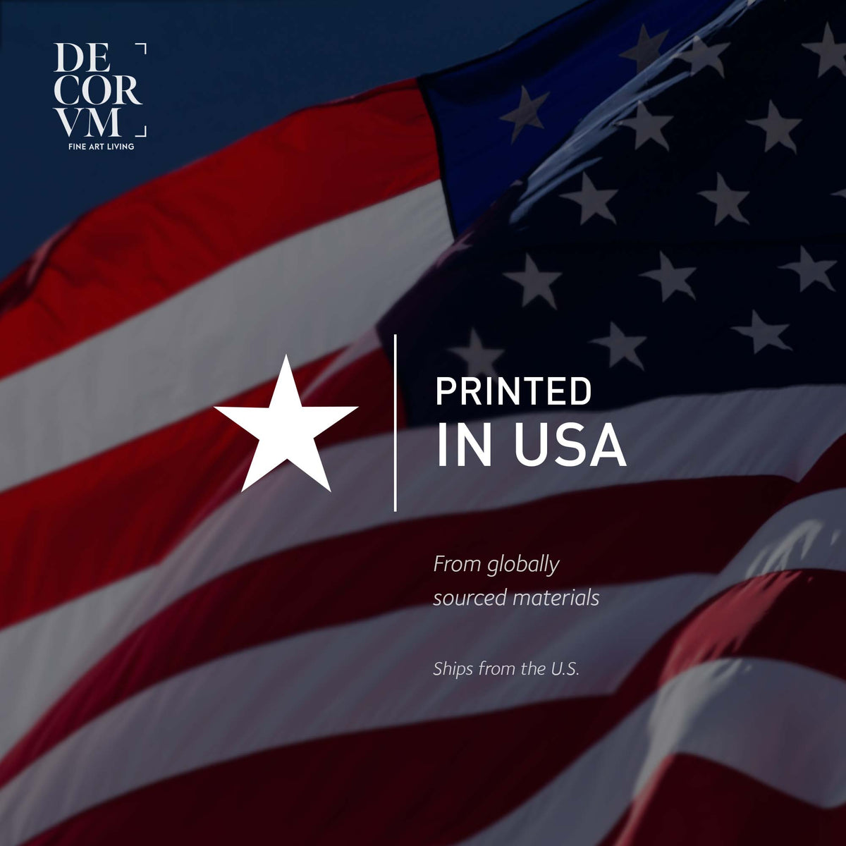 informational graphic over a darkened American flag background featuring a large white star, the Decorvm logo, and text stating 'Made in USA', 'Printed in the U.S.A. with quality standards.', 'Ships from Europe', and 'U.S. import duties covered by us'.