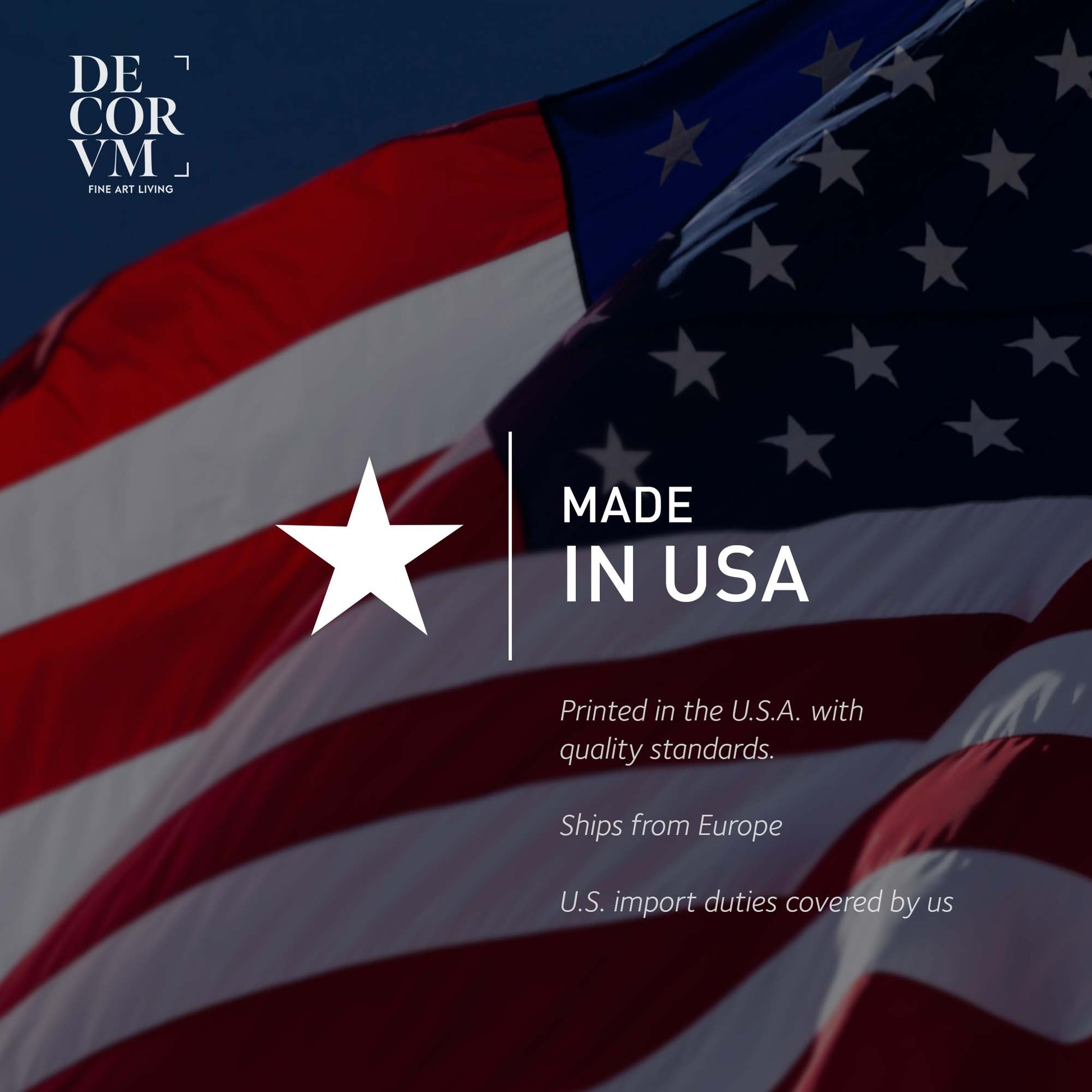 informational graphic over a darkened American flag background featuring a large white star, the Decorvm logo, and text stating 'Made in USA', 'Printed in the U.S.A. with quality standards.', 'Ships from Europe', and 'U.S. import duties covered by us'.